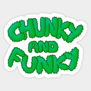 Chunky And Funky - Green Sticker